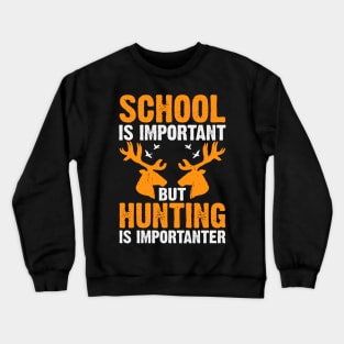 School Is Important But Hunting Is Importanter T shirt For Women Crewneck Sweatshirt